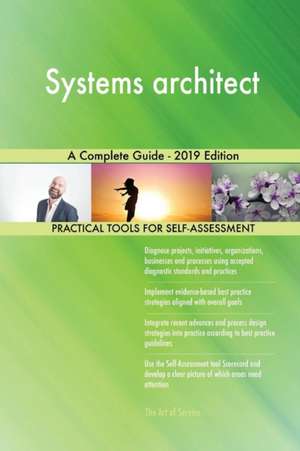 Systems architect A Complete Guide - 2019 Edition de Gerardus Blokdyk