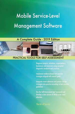 Mobile Service-Level Management Software A Complete Guide - 2019 Edition de Gerardus Blokdyk
