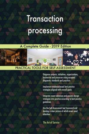 Transaction processing A Complete Guide - 2019 Edition de Gerardus Blokdyk