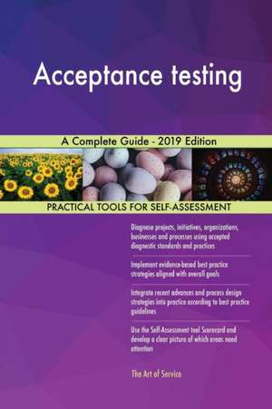 Acceptance testing A Complete Guide - 2019 Edition de Gerardus Blokdyk