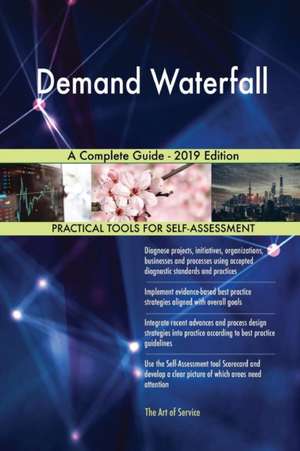 Demand Waterfall A Complete Guide - 2019 Edition de Gerardus Blokdyk