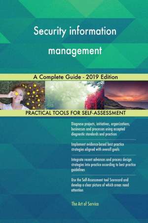 Security information management A Complete Guide - 2019 Edition de Gerardus Blokdyk