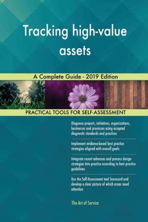 Tracking high-value assets A Complete Guide - 2019 Edition de Gerardus Blokdyk