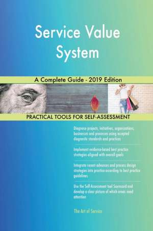 Service Value System A Complete Guide - 2019 Edition de Gerardus Blokdyk