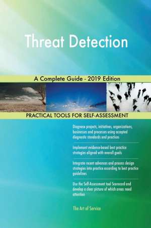 Threat Detection A Complete Guide - 2019 Edition de Gerardus Blokdyk