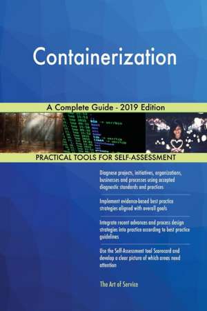 Containerization A Complete Guide - 2019 Edition de Gerardus Blokdyk