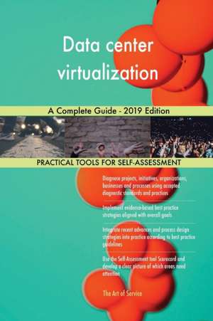Data center virtualization A Complete Guide - 2019 Edition de Gerardus Blokdyk