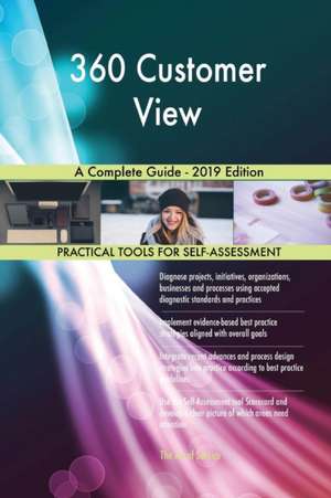 360 Customer View A Complete Guide - 2019 Edition de Gerardus Blokdyk