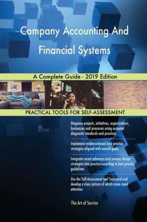 Company Accounting And Financial Systems A Complete Guide - 2019 Edition de Gerardus Blokdyk