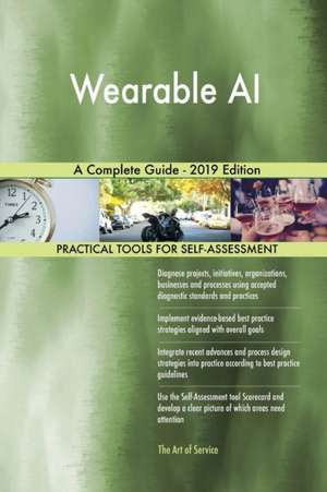 Wearable AI A Complete Guide - 2019 Edition de Gerardus Blokdyk