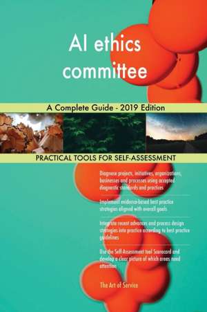 AI ethics committee A Complete Guide - 2019 Edition de Gerardus Blokdyk