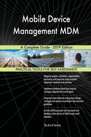 Mobile Device Management MDM A Complete Guide - 2019 Edition de Gerardus Blokdyk