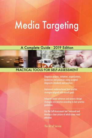 Media Targeting A Complete Guide - 2019 Edition de Gerardus Blokdyk