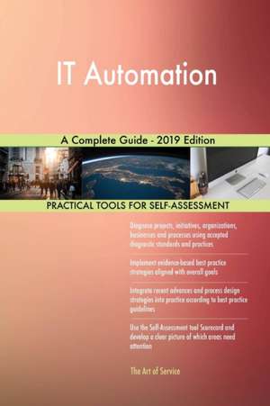 IT Automation A Complete Guide - 2019 Edition de Gerardus Blokdyk