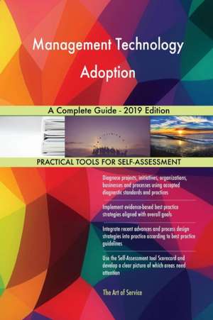 Management Technology Adoption A Complete Guide - 2019 Edition de Gerardus Blokdyk