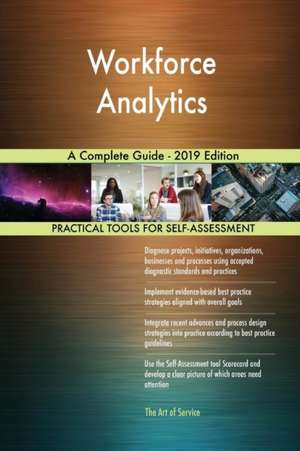 Workforce Analytics A Complete Guide - 2019 Edition de Gerardus Blokdyk