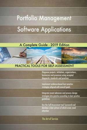 Portfolio Management Software Applications A Complete Guide - 2019 Edition de Gerardus Blokdyk