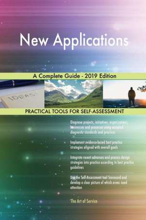 New Applications A Complete Guide - 2019 Edition de Gerardus Blokdyk