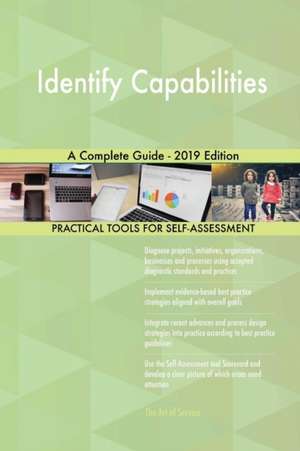Identify Capabilities A Complete Guide - 2019 Edition de Gerardus Blokdyk