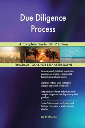 Due Diligence Process A Complete Guide - 2019 Edition de Gerardus Blokdyk