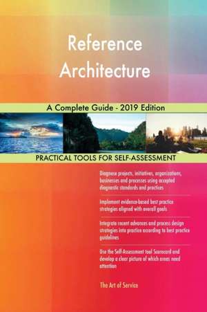 Reference Architecture A Complete Guide - 2019 Edition de Gerardus Blokdyk