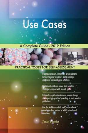 Use Cases A Complete Guide - 2019 Edition de Gerardus Blokdyk