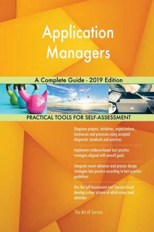Application Managers A Complete Guide - 2019 Edition de Gerardus Blokdyk