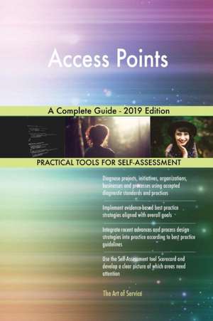 Access Points A Complete Guide - 2019 Edition de Gerardus Blokdyk