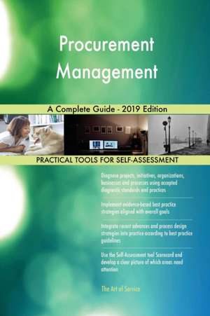 Procurement Management A Complete Guide - 2019 Edition de Gerardus Blokdyk