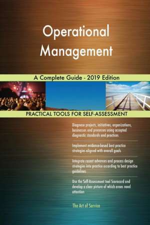 Operational Management A Complete Guide - 2019 Edition de Gerardus Blokdyk