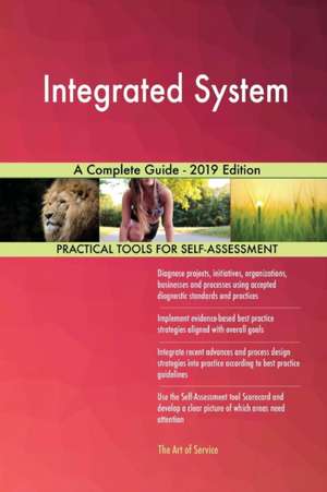 Integrated System A Complete Guide - 2019 Edition de Gerardus Blokdyk