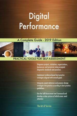 Digital Performance A Complete Guide - 2019 Edition de Gerardus Blokdyk