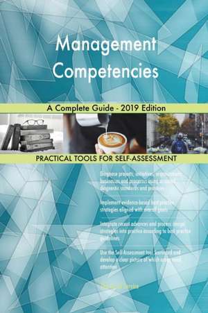 Management Competencies A Complete Guide - 2019 Edition de Gerardus Blokdyk