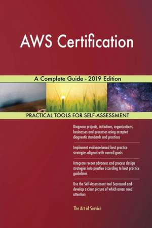AWS Certification A Complete Guide - 2019 Edition de Gerardus Blokdyk
