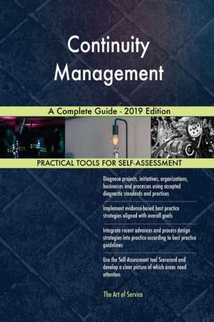 Continuity Management A Complete Guide - 2019 Edition de Gerardus Blokdyk