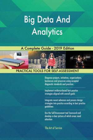 Big Data And Analytics A Complete Guide - 2019 Edition de Gerardus Blokdyk