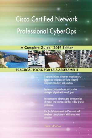 Cisco Certified Network Professional CyberOps A Complete Guide - 2019 Edition de Gerardus Blokdyk