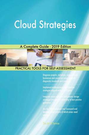 Cloud Strategies A Complete Guide - 2019 Edition de Gerardus Blokdyk