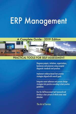 ERP Management A Complete Guide - 2019 Edition de Gerardus Blokdyk