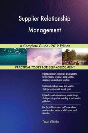 Supplier Relationship Management A Complete Guide - 2019 Edition de Gerardus Blokdyk