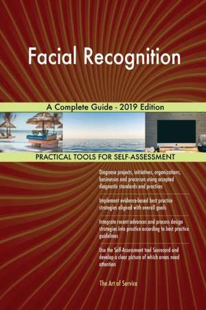 Facial Recognition A Complete Guide - 2019 Edition de Gerardus Blokdyk