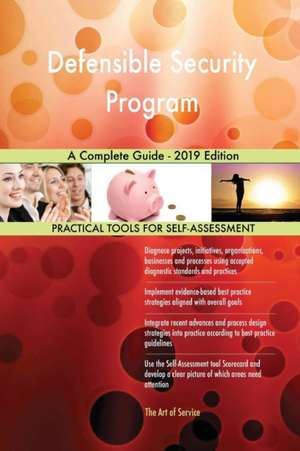 Defensible Security Program A Complete Guide - 2019 Edition de Gerardus Blokdyk