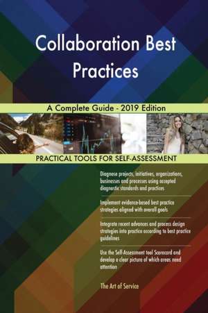 Collaboration Best Practices A Complete Guide - 2019 Edition de Gerardus Blokdyk