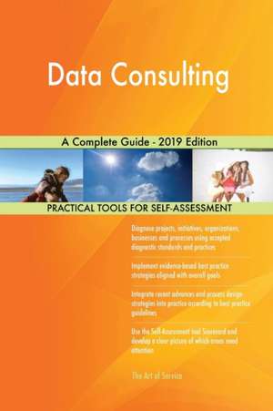 Data Consulting A Complete Guide - 2019 Edition de Gerardus Blokdyk