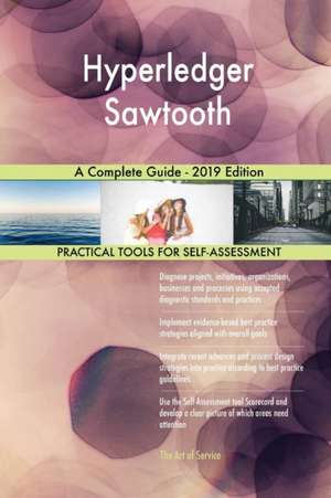 Hyperledger Sawtooth A Complete Guide - 2019 Edition de Gerardus Blokdyk