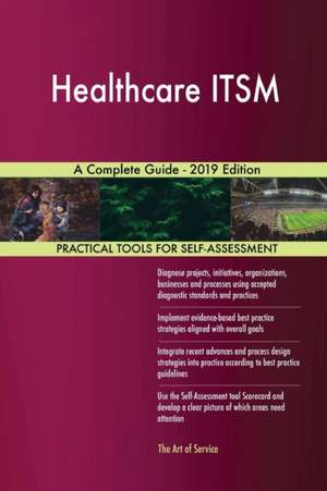 Healthcare ITSM A Complete Guide - 2019 Edition de Gerardus Blokdyk