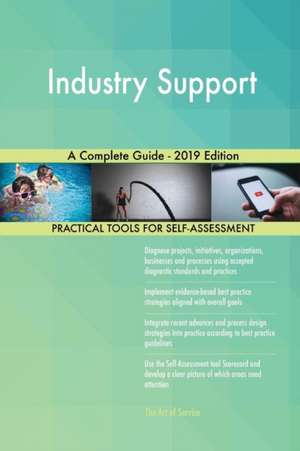 Industry Support A Complete Guide - 2019 Edition de Gerardus Blokdyk