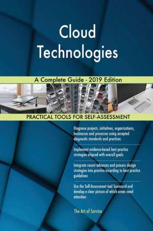 Cloud Technologies A Complete Guide - 2019 Edition de Gerardus Blokdyk