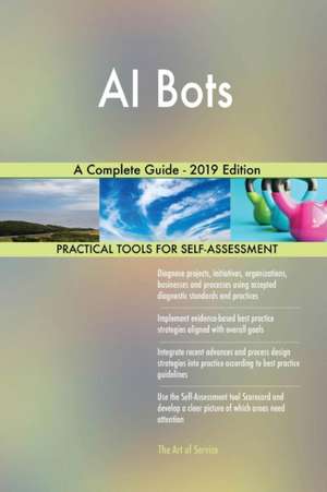 AI Bots A Complete Guide - 2019 Edition de Gerardus Blokdyk