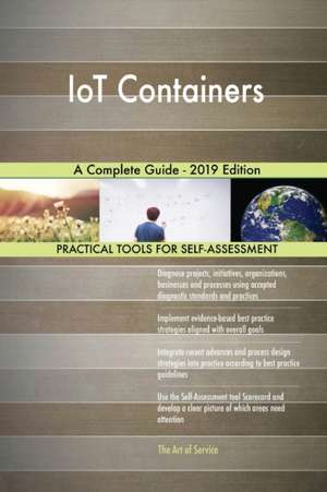 IoT Containers A Complete Guide - 2019 Edition de Gerardus Blokdyk